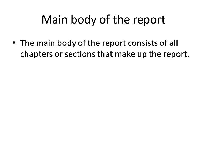 Main body of the report The main body of the report consists of all